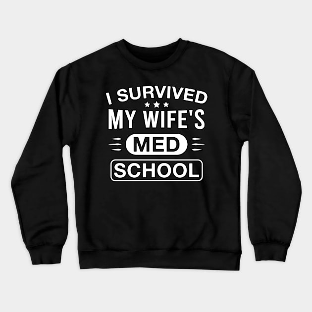 I Survived My Wife's Med School Funny Husband of Future Doctor Crewneck Sweatshirt by FOZClothing